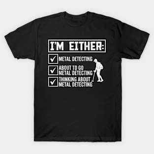 Metal Detecting Funny Metal Detector Quotes T-Shirt